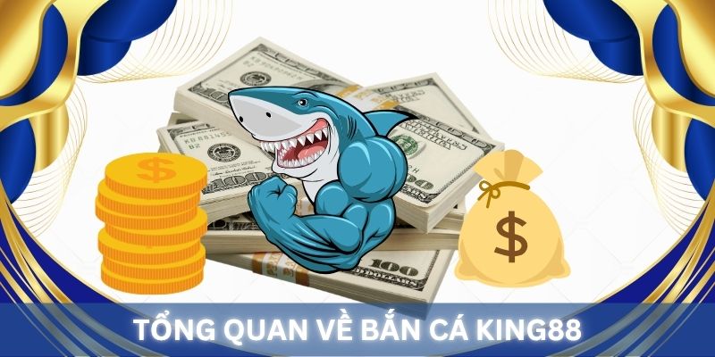 Giới thiệu sảnh game Bắn cá King88 cực xịn 